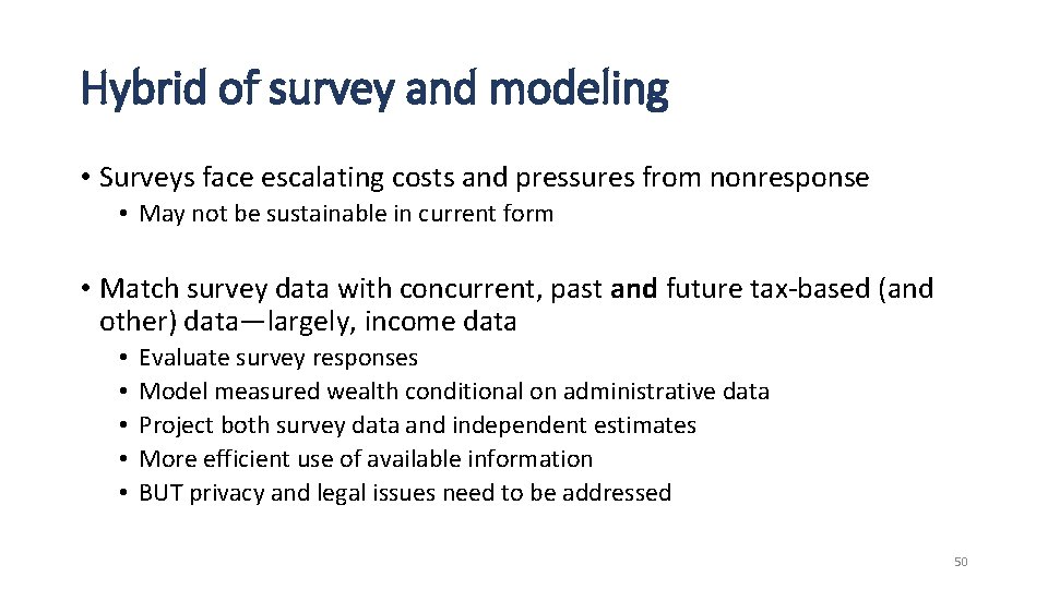 Hybrid of survey and modeling • Surveys face escalating costs and pressures from nonresponse