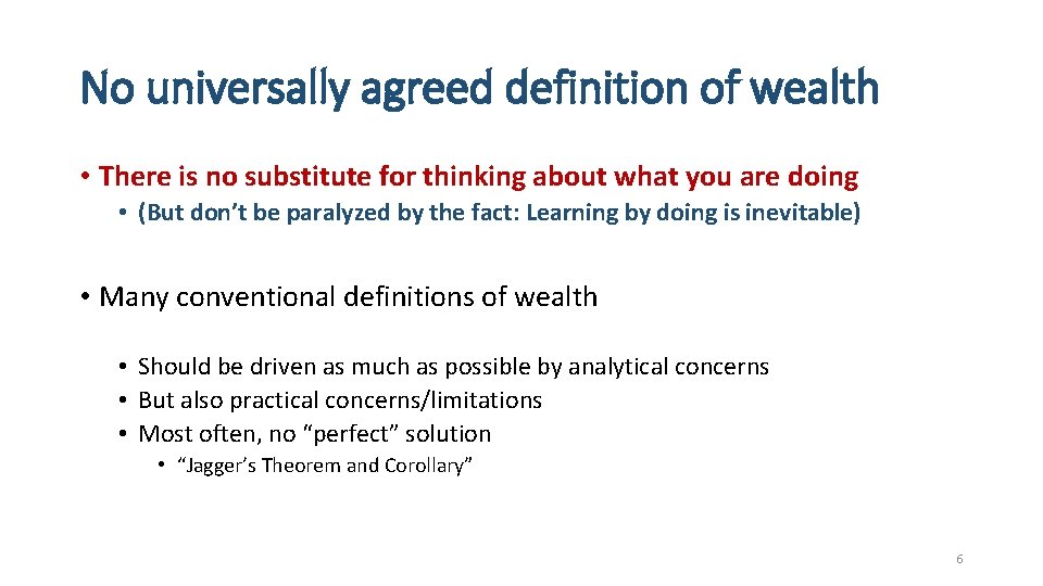 No universally agreed definition of wealth • There is no substitute for thinking about