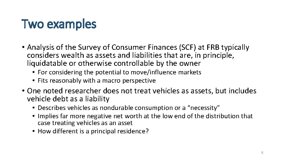 Two examples • Analysis of the Survey of Consumer Finances (SCF) at FRB typically