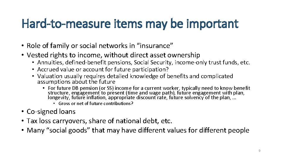 Hard-to-measure items may be important • Role of family or social networks in “insurance”