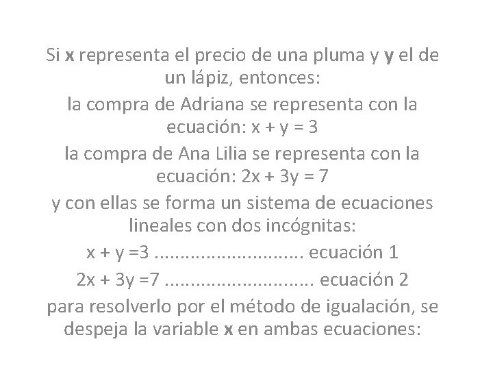 Si x representa el precio de una pluma y y el de un lápiz,