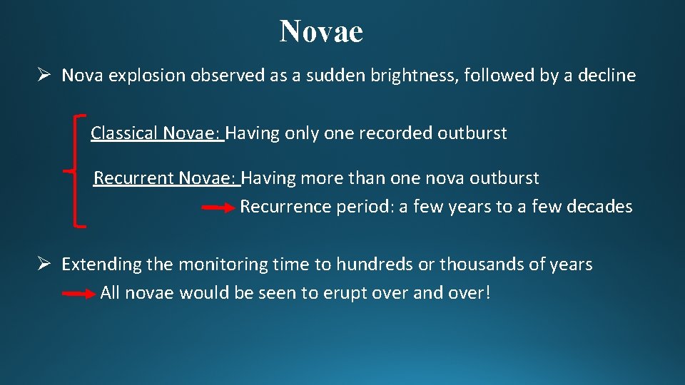 Novae Ø Nova explosion observed as a sudden brightness, followed by a decline Classical