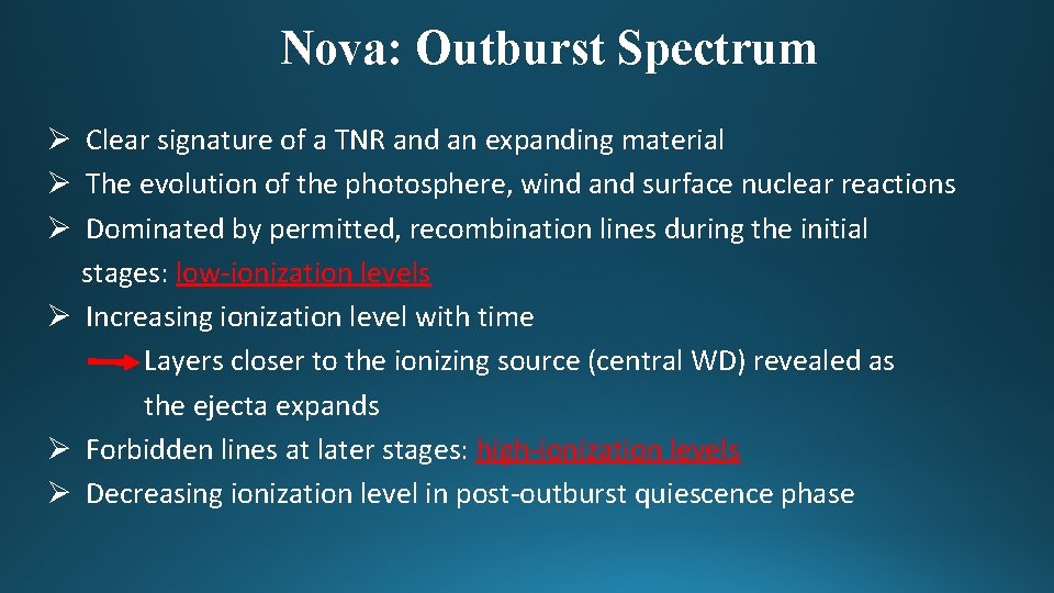 Nova: Outburst Spectrum Ø Clear signature of a TNR and an expanding material Ø