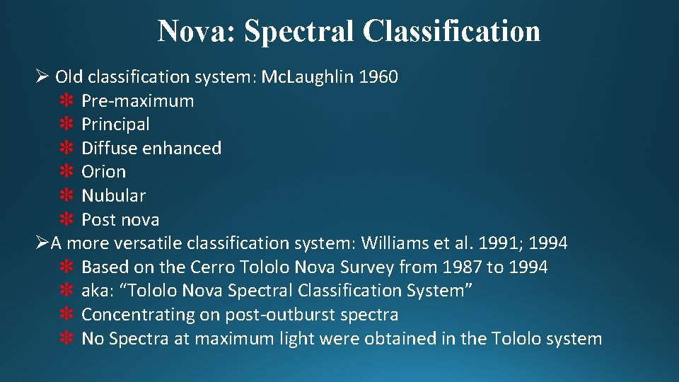 Nova: Spectral Classification Ø Old classification system: Mc. Laughlin 1960 ✽ Pre-maximum ✽ Principal