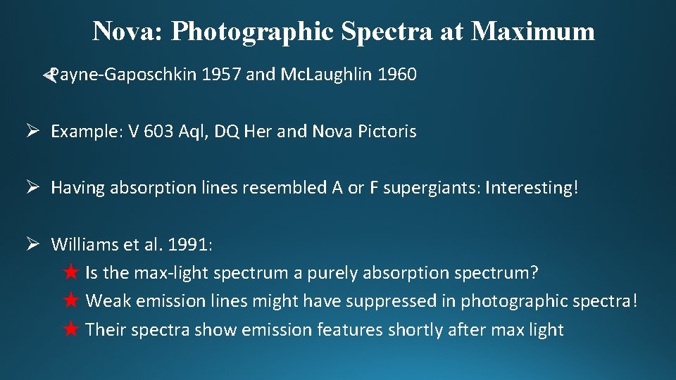 Nova: Photographic Spectra at Maximum Payne-Gaposchkin 1957 and Mc. Laughlin 1960 Ø Example: V