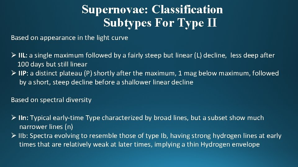Supernovae: Classification Subtypes For Type II Based on appearance in the light curve Ø