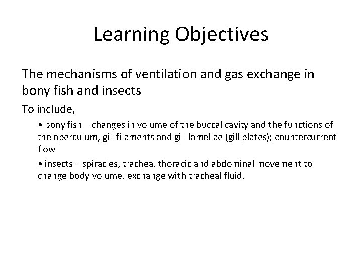 Learning Objectives The mechanisms of ventilation and gas exchange in bony fish and insects Learning Objectives The mechanisms of ventilation and gas exchange in bony fish and insects
