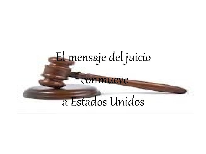 El mensaje del juicio conmueve a Estados Unidos 