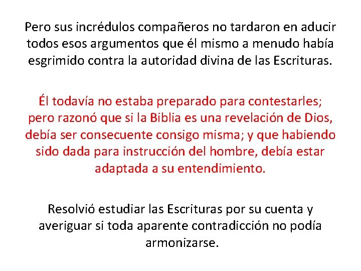 Pero sus incrédulos compañeros no tardaron en aducir todos esos argumentos que él mismo