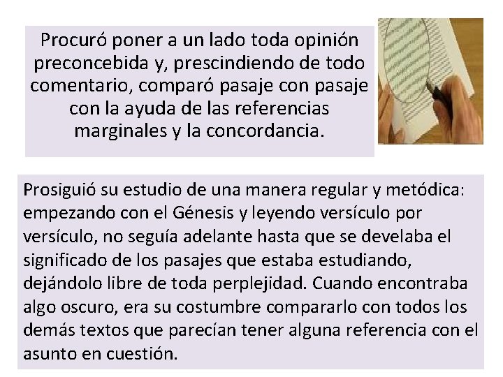 Procuró poner a un lado toda opinión preconcebida y, prescindiendo de todo comentario, comparó