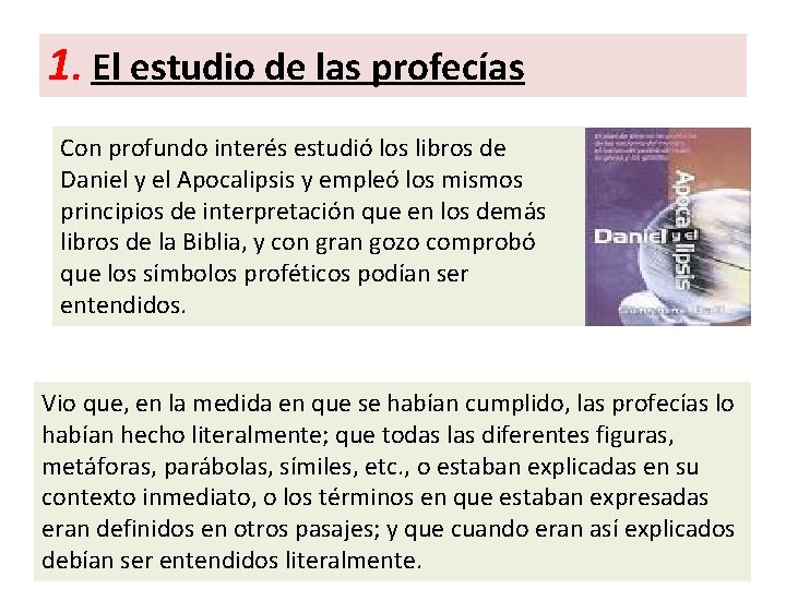 1. El estudio de las profecías Con profundo interés estudió los libros de Daniel