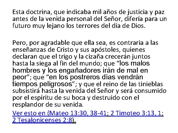 Esta doctrina, que indicaba mil años de justicia y paz antes de la venida