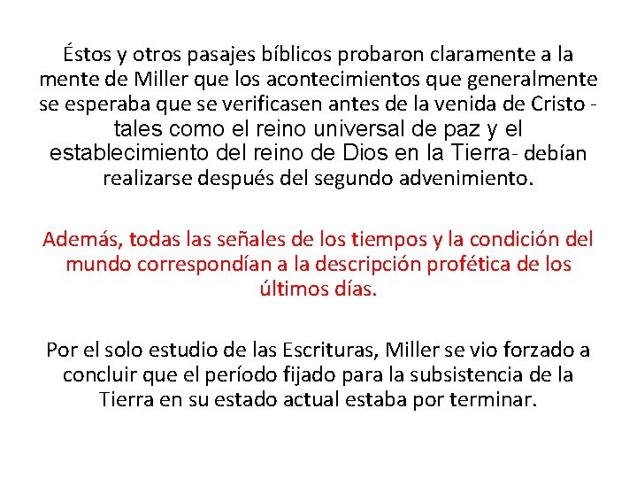 Éstos y otros pasajes bíblicos probaron claramente a la mente de Miller que los