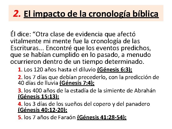 2. El impacto de la cronología bíblica Él dice: “Otra clase de evidencia que