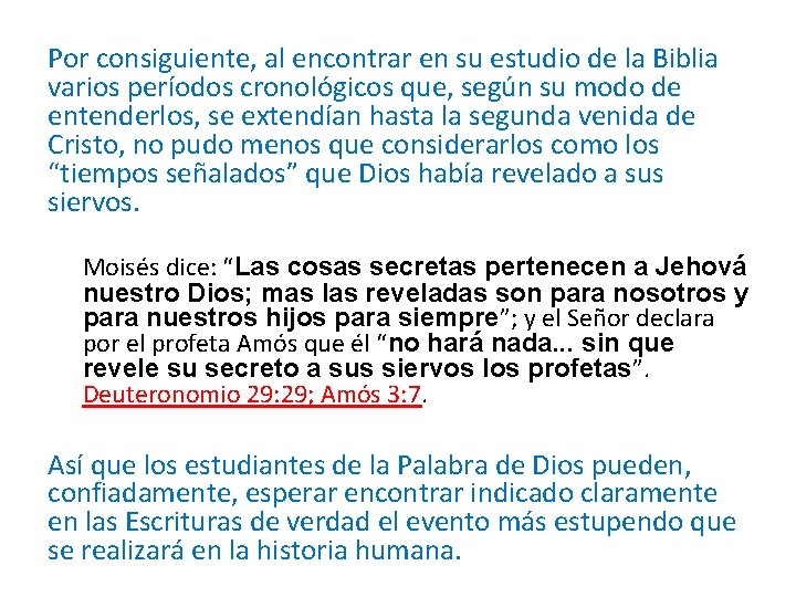 Por consiguiente, al encontrar en su estudio de la Biblia varios períodos cronológicos que,