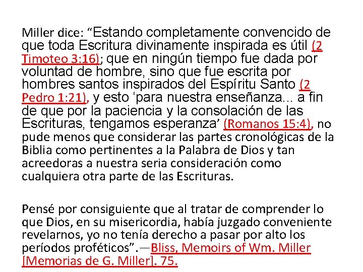 Miller dice: “Estando completamente convencido de que toda Escritura divinamente inspirada es útil (2