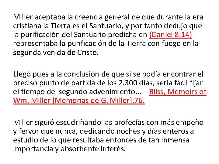 Miller aceptaba la creencia general de que durante la era cristiana la Tierra es