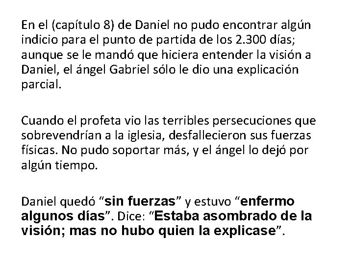 En el (capítulo 8) de Daniel no pudo encontrar algún indicio para el punto