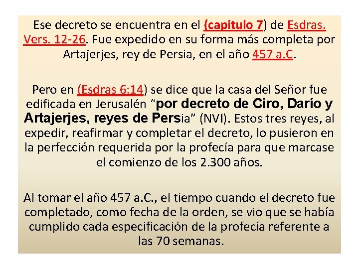 Ese decreto se encuentra en el (capítulo 7) de Esdras. Vers. 12 -26. Fue