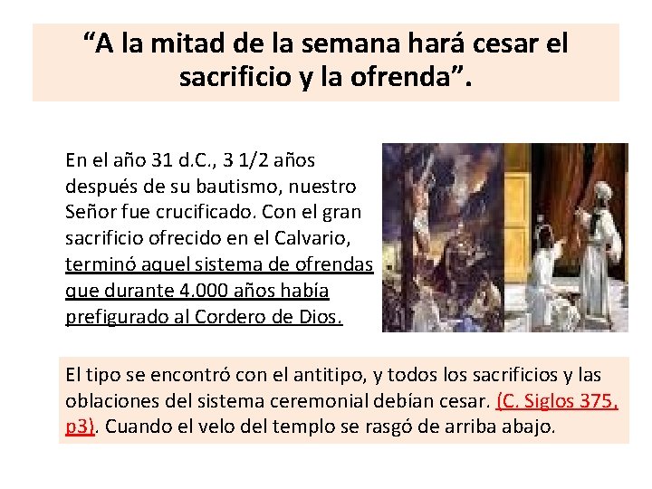 “A la mitad de la semana hará cesar el sacrificio y la ofrenda”. En