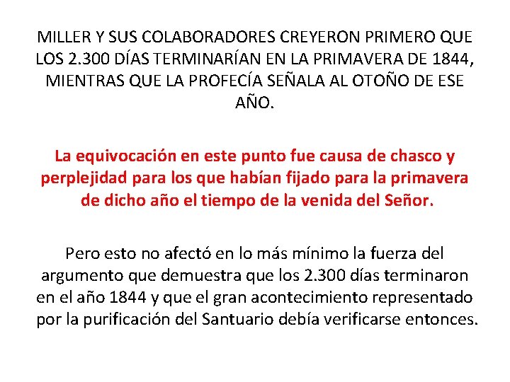 MILLER Y SUS COLABORADORES CREYERON PRIMERO QUE LOS 2. 300 DÍAS TERMINARÍAN EN LA