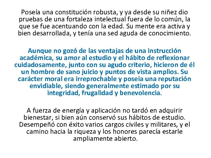 Poseía una constitución robusta, y ya desde su niñez dio pruebas de una fortaleza