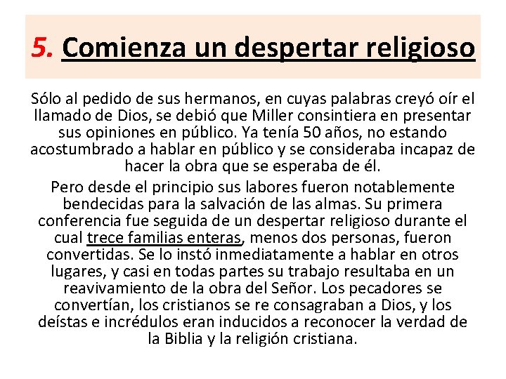 5. Comienza un despertar religioso Sólo al pedido de sus hermanos, en cuyas palabras