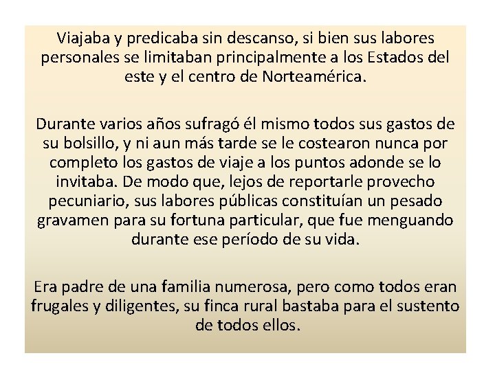 Viajaba y predicaba sin descanso, si bien sus labores personales se limitaban principalmente a