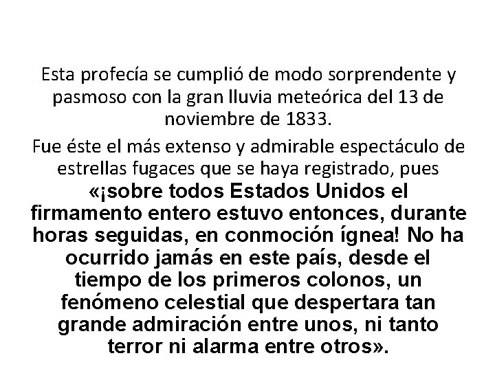 Esta profecía se cumplió de modo sorprendente y pasmoso con la gran lluvia meteórica