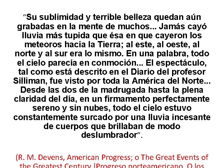 “Su sublimidad y terrible belleza quedan aún grabadas en la mente de muchos. .