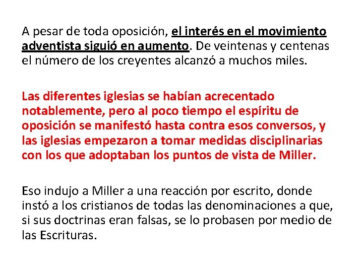 A pesar de toda oposición, el interés en el movimiento adventista siguió en aumento.