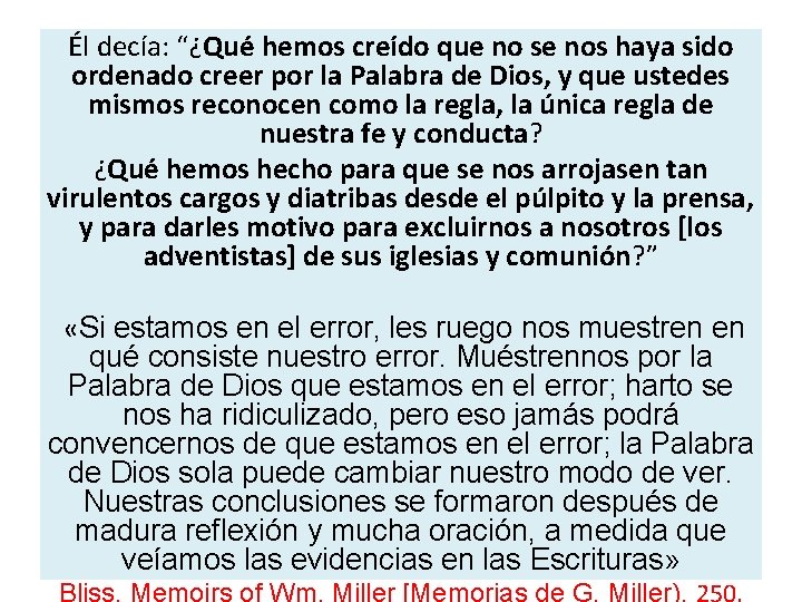 Él decía: “¿Qué hemos creído que no se nos haya sido ordenado creer por