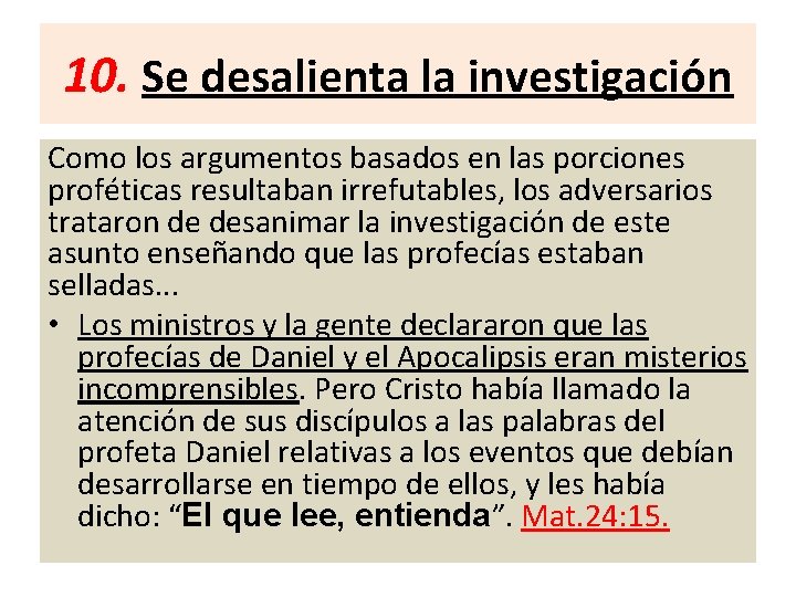 10. Se desalienta la investigación Como los argumentos basados en las porciones proféticas resultaban