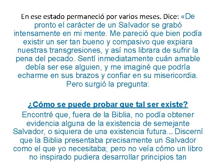 En ese estado permaneció por varios meses. Dice: «De pronto el carácter de un