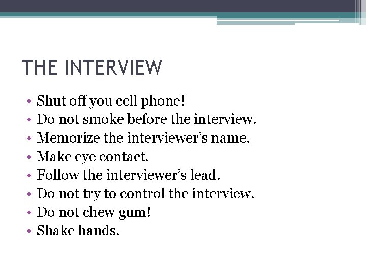 THE INTERVIEW • • Shut off you cell phone! Do not smoke before the THE INTERVIEW • • Shut off you cell phone! Do not smoke before the