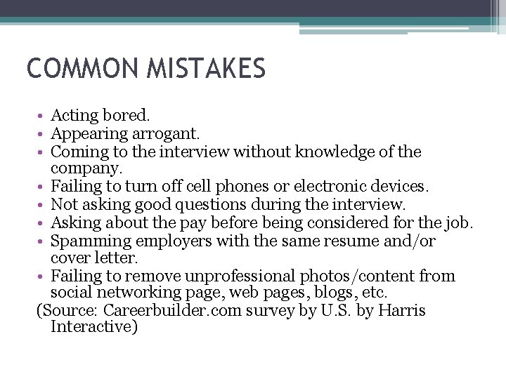 COMMON MISTAKES • Acting bored. • Appearing arrogant. • Coming to the interview without COMMON MISTAKES • Acting bored. • Appearing arrogant. • Coming to the interview without