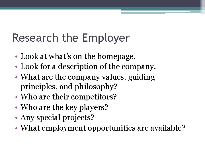 Research the Employer • Look at what’s on the homepage. • Look for a Research the Employer • Look at what’s on the homepage. • Look for a