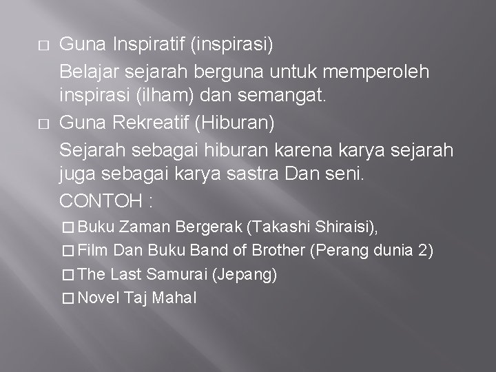 � � Guna Inspiratif (inspirasi) Belajar sejarah berguna untuk memperoleh inspirasi (ilham) dan semangat.