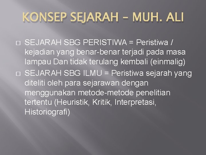 KONSEP SEJARAH – MUH. ALI � � SEJARAH SBG PERISTIWA = Peristiwa / kejadian KONSEP SEJARAH – MUH. ALI � � SEJARAH SBG PERISTIWA = Peristiwa / kejadian