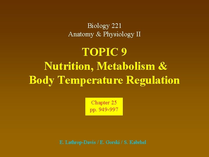 Biology 221 Anatomy & Physiology II TOPIC 9 Nutrition, Metabolism & Body Temperature Regulation