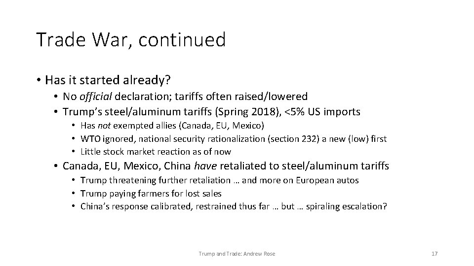 Trade War, continued • Has it started already? • No official declaration; tariffs often