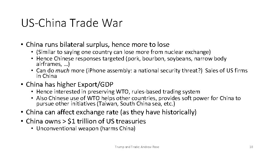 US-China Trade War • China runs bilateral surplus, hence more to lose • (Similar