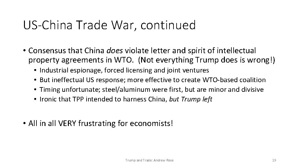 US-China Trade War, continued • Consensus that China does violate letter and spirit of