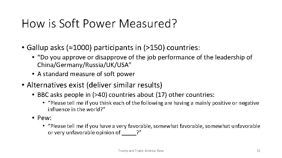 How is Soft Power Measured? • Gallup asks (≈1000) participants in (>150) countries: •