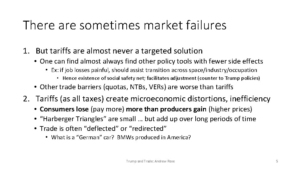 There are sometimes market failures 1. But tariffs are almost never a targeted solution