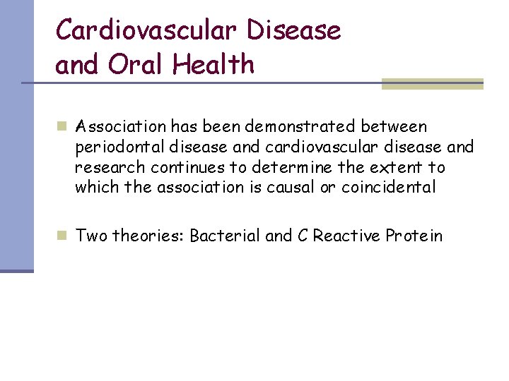 Cardiovascular Disease and Oral Health n Association has been demonstrated between periodontal disease and