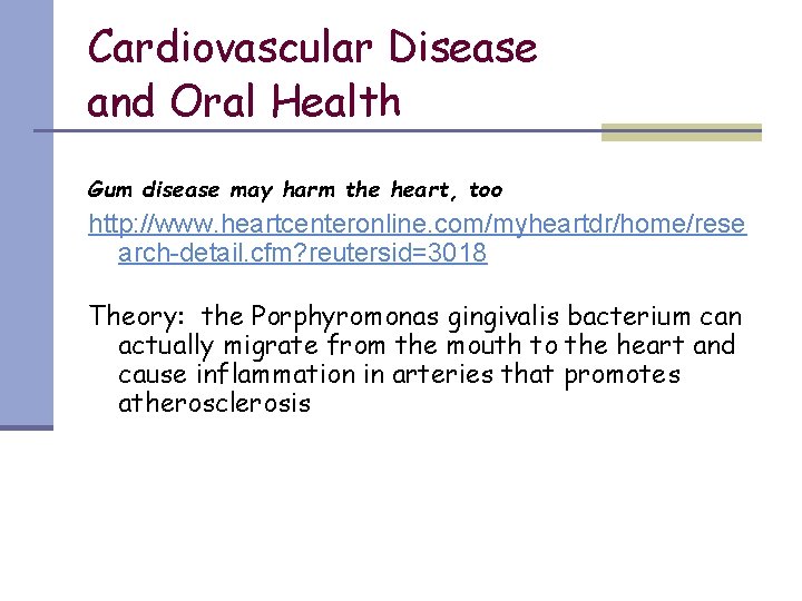 Cardiovascular Disease and Oral Health Gum disease may harm the heart, too http: //www.
