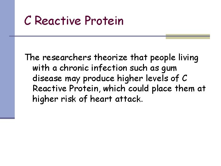 C Reactive Protein The researchers theorize that people living with a chronic infection such
