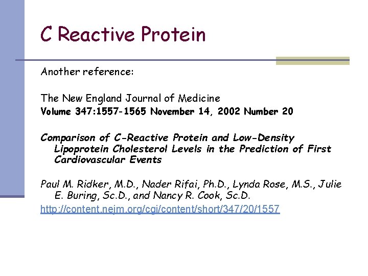 C Reactive Protein Another reference: The New England Journal of Medicine Volume 347: 1557