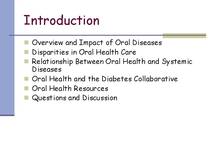 Introduction n Overview and Impact of Oral Diseases n Disparities in Oral Health Care
